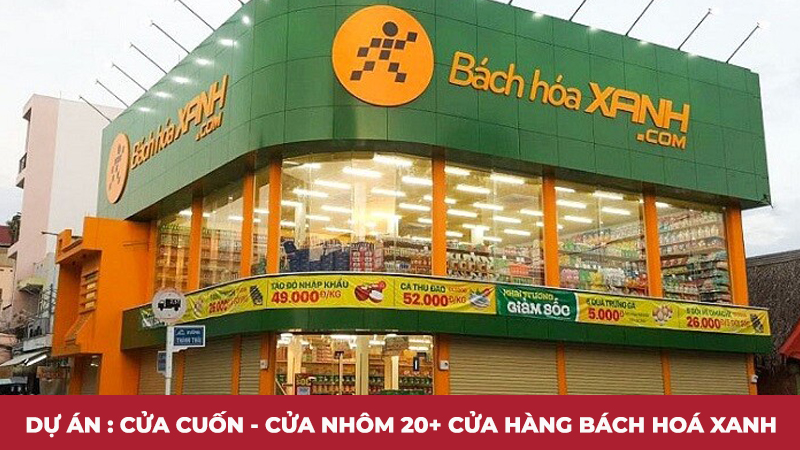 Dự án : Cửa cuốn - Cửa kính cường lực + Mặt kính 20+ cửa hàng Bách Hoá Xanh 3